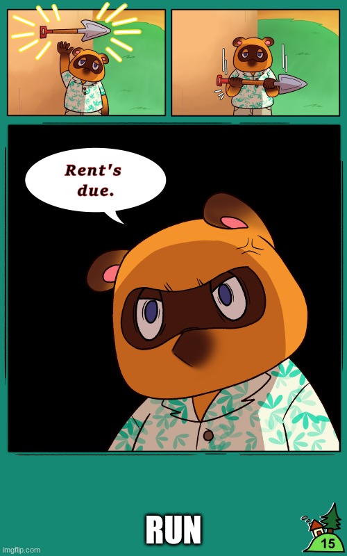 Tom Nook is about to commit a -*Murder*- :D | RUN | image tagged in yes,acnh,lol | made w/ Imgflip meme maker