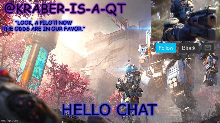 Kraber-is-a-qt | HELLO CHAT | image tagged in kraber-is-a-qt | made w/ Imgflip meme maker