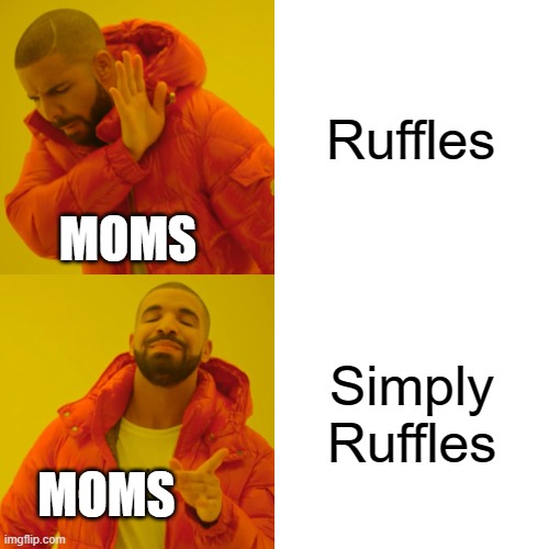 Drake Hotline Bling Meme | Ruffles; MOMS; Simply Ruffles; MOMS | image tagged in memes,drake hotline bling | made w/ Imgflip meme maker