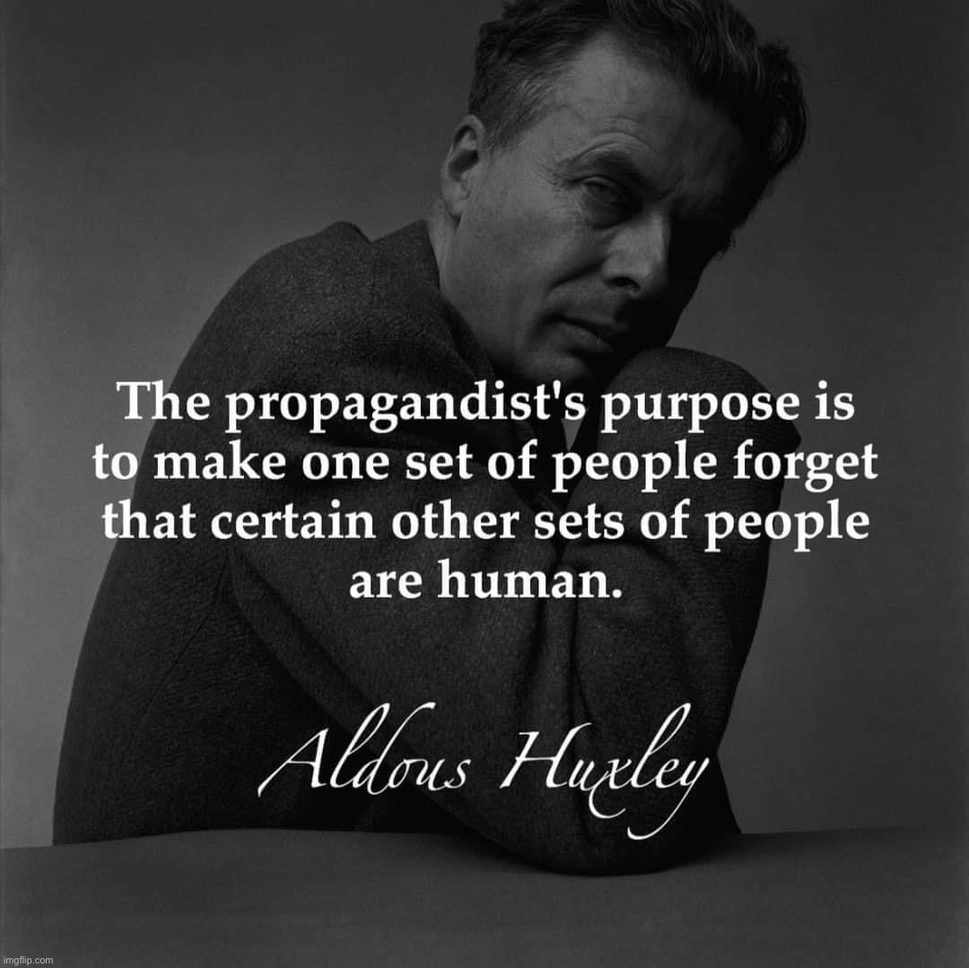 Human rights come first and always. | image tagged in aldous huxley quote,wisdom,words of wisdom,propaganda,humanity,human rights | made w/ Imgflip meme maker