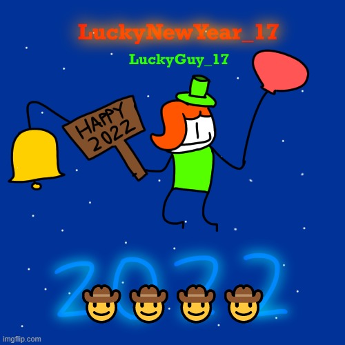 Lucky’s New Year 2022 Template | 🤠🤠🤠🤠 | image tagged in lucky s new year 2022 template | made w/ Imgflip meme maker