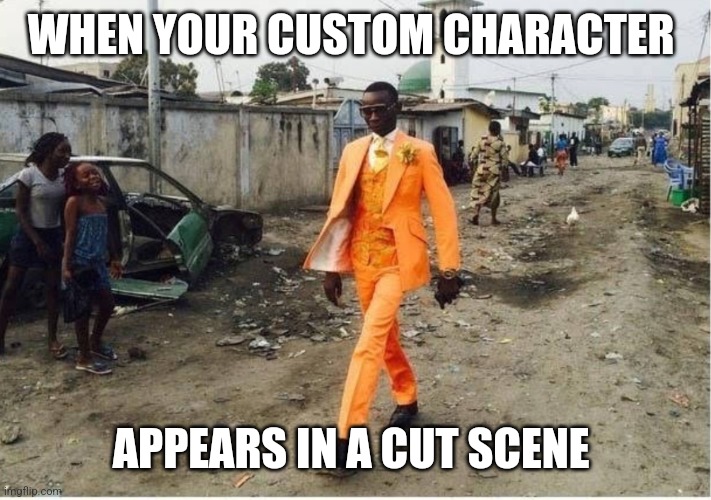 Brand new | WHEN YOUR CUSTOM CHARACTER; APPEARS IN A CUT SCENE | image tagged in brand new | made w/ Imgflip meme maker
