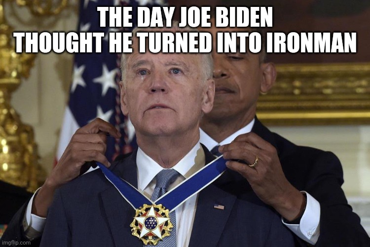 Joe Biden Freedom Award | THE DAY JOE BIDEN THOUGHT HE TURNED INTO IRONMAN | made w/ Imgflip meme maker
