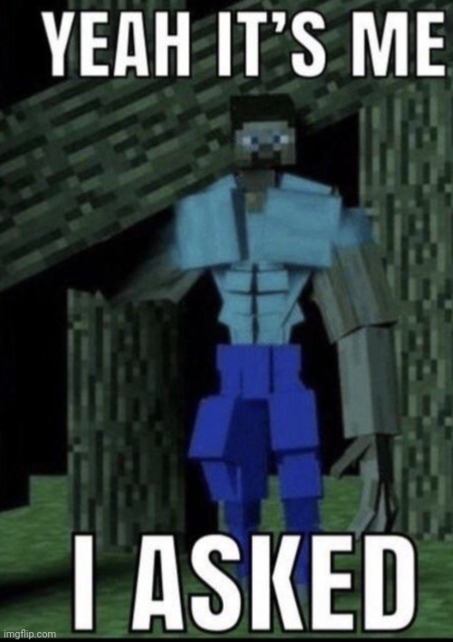 It's me I asked | image tagged in it's me i asked | made w/ Imgflip meme maker