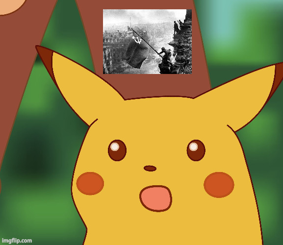 Surprised Pikachu goes reminiscing after reading on this day today | image tagged in surprised pikachu hd,soviet union,berlin | made w/ Imgflip meme maker