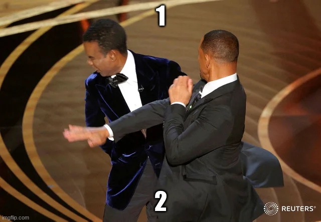 Will Smith punching Chris Rock | 1; 2 | image tagged in will smith punching chris rock | made w/ Imgflip meme maker