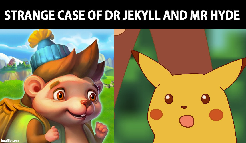 Surprised Pikachu finds out about his alter psycho | STRANGE CASE OF DR JEKYLL AND MR HYDE | image tagged in surprised pikachu hd,hedgehog | made w/ Imgflip meme maker