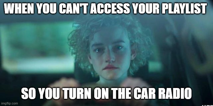 Ozark Ruthless. R.C | WHEN YOU CAN'T ACCESS YOUR PLAYLIST; SO YOU TURN ON THE CAR RADIO | image tagged in funny,radio,bad music | made w/ Imgflip meme maker