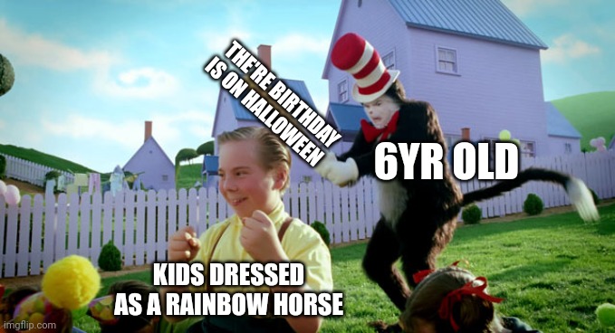 Hallo..ow | THE'RE BIRTHDAY IS ON HALLOWEEN; 6YR OLD; KIDS DRESSED AS A RAINBOW HORSE | image tagged in cat in the hat with a bat ______ colorized | made w/ Imgflip meme maker