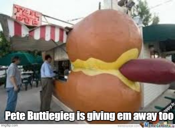 Pete Buttiegieg is giving em away too | made w/ Imgflip meme maker