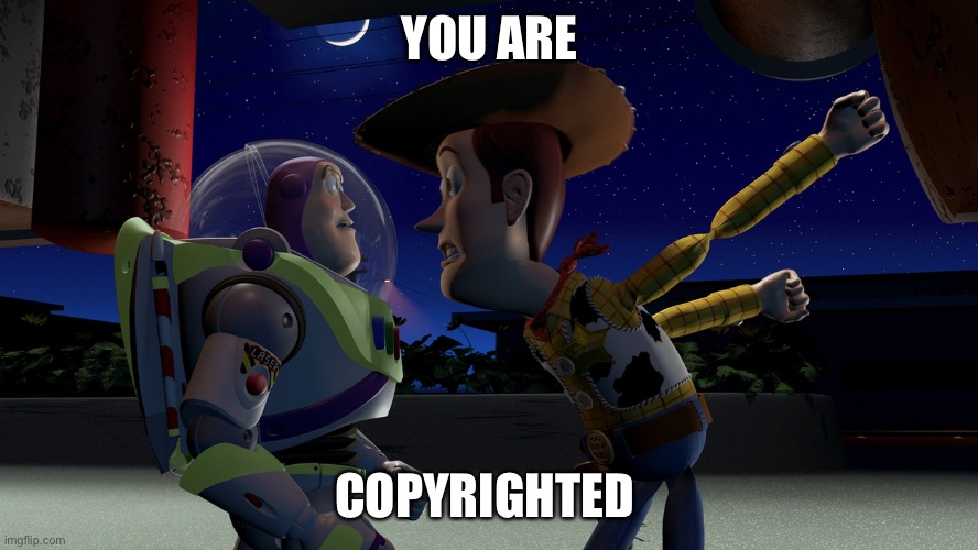 You are a toy | YOU ARE; COPYRIGHTED | image tagged in you are a toy | made w/ Imgflip meme maker