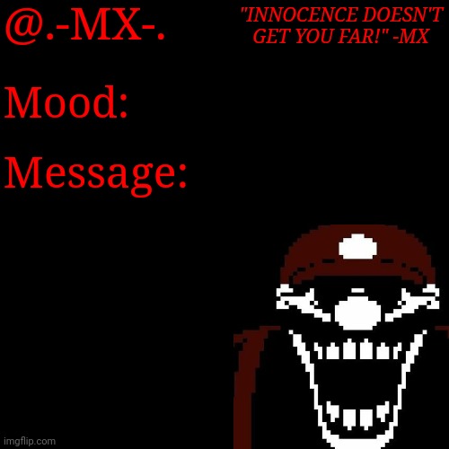 @.-MX-. "INNOCENCE DOESN'T GET YOU FAR!" -MX; Mood:; Message: | made w/ Imgflip meme maker