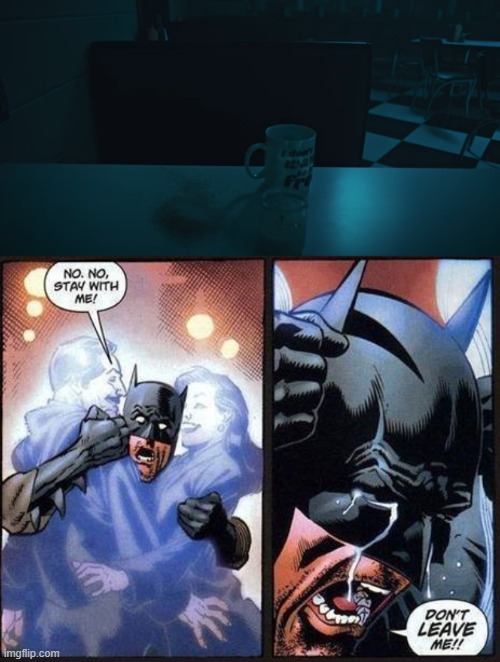 This moment made me cry | image tagged in batman don't leave me | made w/ Imgflip meme maker