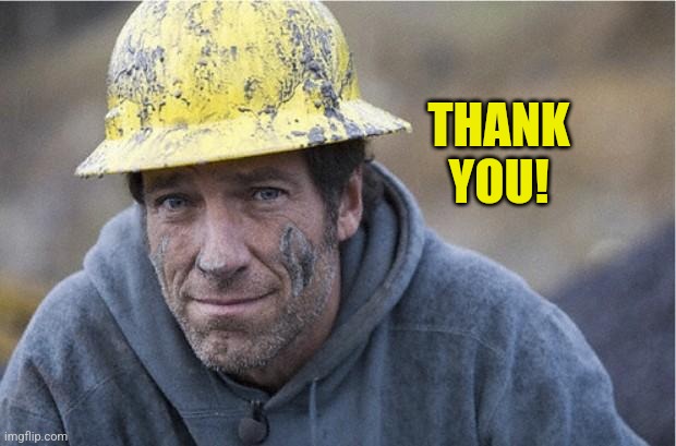 Mike Rowe approves | THANK YOU! | image tagged in mike rowe approves | made w/ Imgflip meme maker