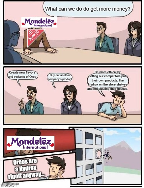 Hydrox vs. Oreo | image tagged in memes,boardroom meeting suggestion,oreos,hydrox,corporate greed | made w/ Imgflip meme maker