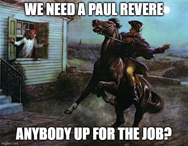 Job Wanted anybody want it? LOL | WE NEED A PAUL REVERE; ANYBODY UP FOR THE JOB? | image tagged in paul revere,american revolution | made w/ Imgflip meme maker