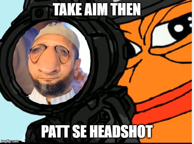 Patt se headshot | TAKE AIM THEN; PATT SE HEADSHOT | made w/ Imgflip meme maker