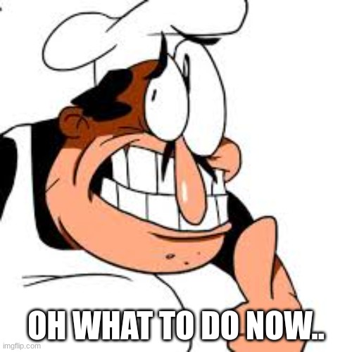 i don't have anyone to talk to, and i feel a bit lonely | OH WHAT TO DO NOW.. | image tagged in peppino thinking | made w/ Imgflip meme maker