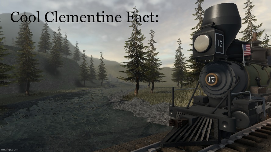 Cooler Clementine Fact | image tagged in roblox,roblox meme,locomotive,train,cool | made w/ Imgflip meme maker