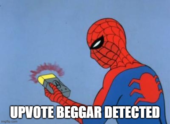 spiderman detector | UPVOTE BEGGAR DETECTED | image tagged in spiderman detector | made w/ Imgflip meme maker