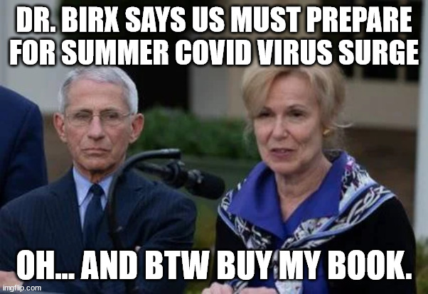 DR. BIRX SAYS US MUST PREPARE FOR SUMMER COVID VIRUS SURGE OH... AND BTW BUY MY BOOK. | made w/ Imgflip meme maker