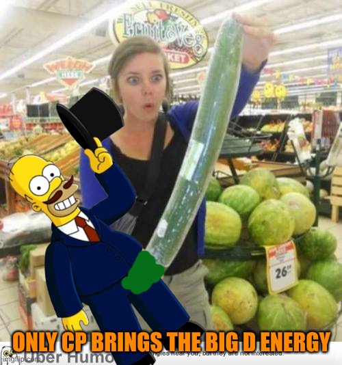 wow | ONLY CP BRINGS THE BIG D ENERGY | image tagged in wow | made w/ Imgflip meme maker