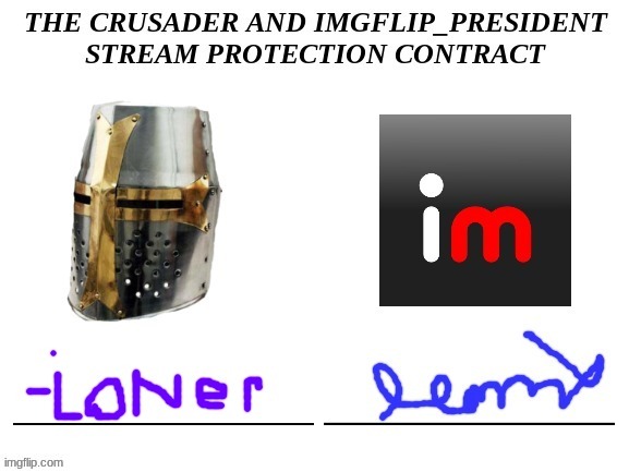 Contract sign with the crusader stream for protection against future enemies. | image tagged in crusaders | made w/ Imgflip meme maker