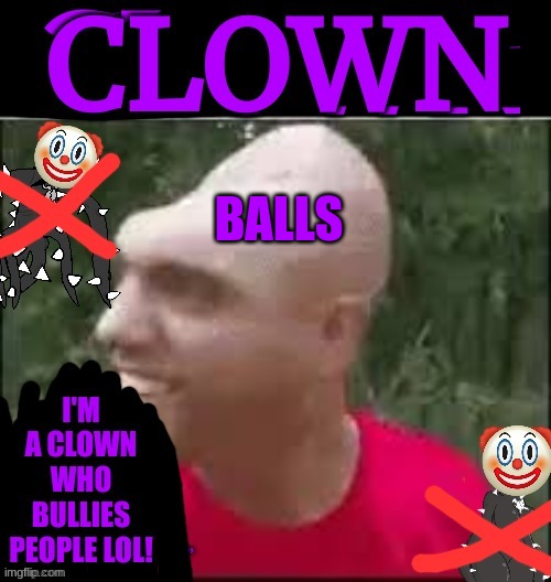 Spike Clown | BALLS | image tagged in spike clown | made w/ Imgflip meme maker