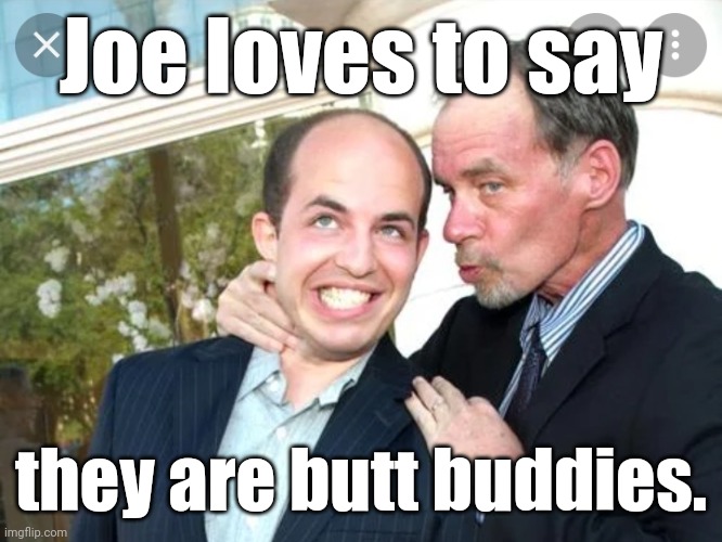 Brian Stetler is VERY accommodating. | Joe loves to say they are butt buddies. | image tagged in brian stetler is very accommodating | made w/ Imgflip meme maker