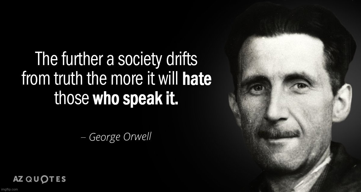 George Orwell quote | image tagged in george orwell quote | made w/ Imgflip meme maker