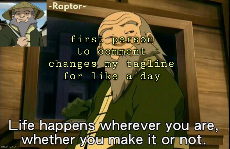 raptors Iroh temp | first person to comment changes my tagline for like a day | image tagged in raptors iroh temp | made w/ Imgflip meme maker