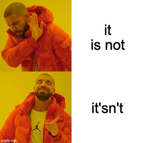 yeah I already made one of these | it is not; it'sn't | image tagged in memes,drake hotline bling,it is not | made w/ Imgflip meme maker