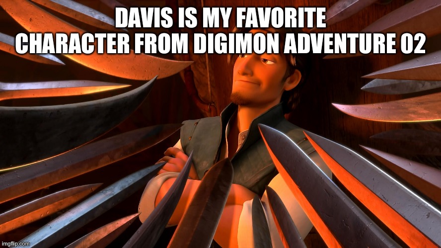 Unpopular Opinion Flynn | DAVIS IS MY FAVORITE CHARACTER FROM DIGIMON ADVENTURE 02 | image tagged in unpopular opinion flynn | made w/ Imgflip meme maker