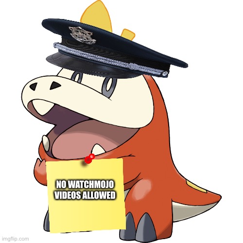 Fuecoco as a Anti-WatchMojo police member | NO WATCHMOJO VIDEOS ALLOWED | image tagged in fuecoco | made w/ Imgflip meme maker