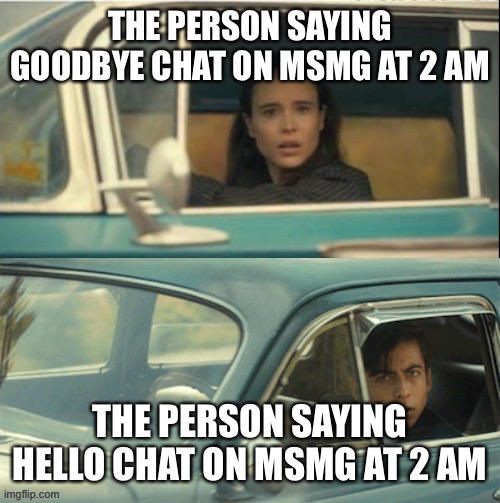 (mod note: b a l l s) (other mod note: ✨shut✨) | THE PERSON SAYING GOODBYE CHAT ON MSMG AT 2 AM; THE PERSON SAYING HELLO CHAT ON MSMG AT 2 AM | image tagged in vanya and five | made w/ Imgflip meme maker