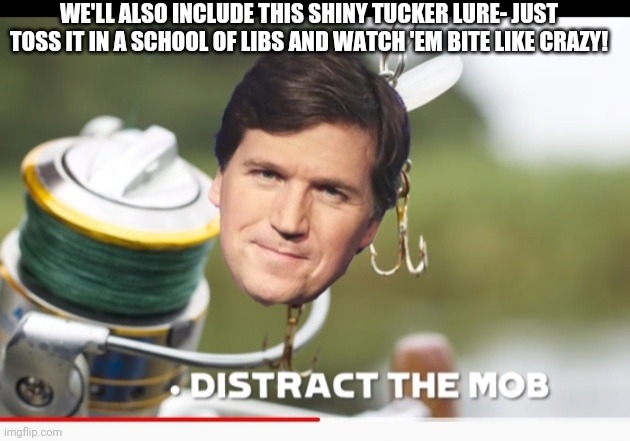 WE'LL ALSO INCLUDE THIS SHINY TUCKER LURE- JUST TOSS IT IN A SCHOOL OF LIBS AND WATCH 'EM BITE LIKE CRAZY! | made w/ Imgflip meme maker