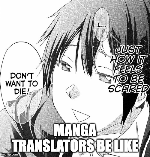 Manga translations be like | MANGA TRANSLATORS BE LIKE | image tagged in manga,anime,anime meme,anime memes,animeme | made w/ Imgflip meme maker