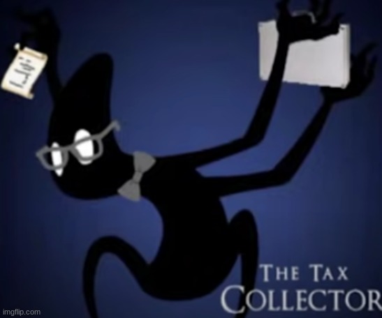 the tax Collector | made w/ Imgflip meme maker