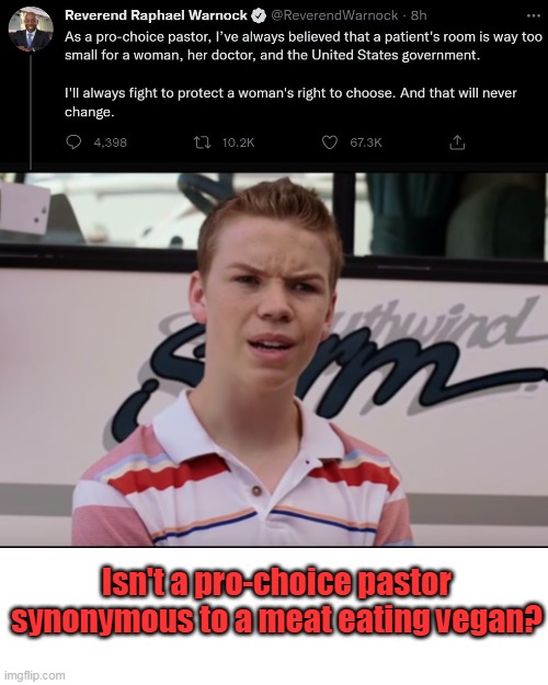 I think this rev is having an identity confusion. | Isn't a pro-choice pastor synonymous to a meat eating vegan? | image tagged in you guys are getting paid,abortion,pro-choice,liberals,false prophet,evil | made w/ Imgflip meme maker