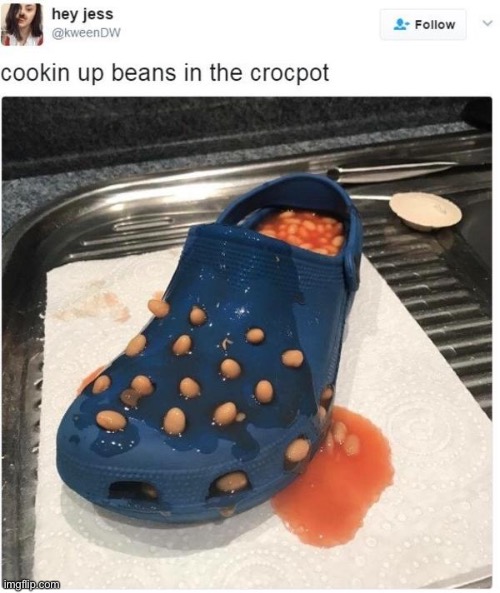 Me and the bois looking for beans at 2 am | image tagged in beans,crocodile,shoes | made w/ Imgflip meme maker