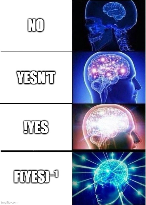 Ways to say no | NO; YESN'T; !YES; F(YES)⁻¹ | image tagged in memes,expanding brain | made w/ Imgflip meme maker
