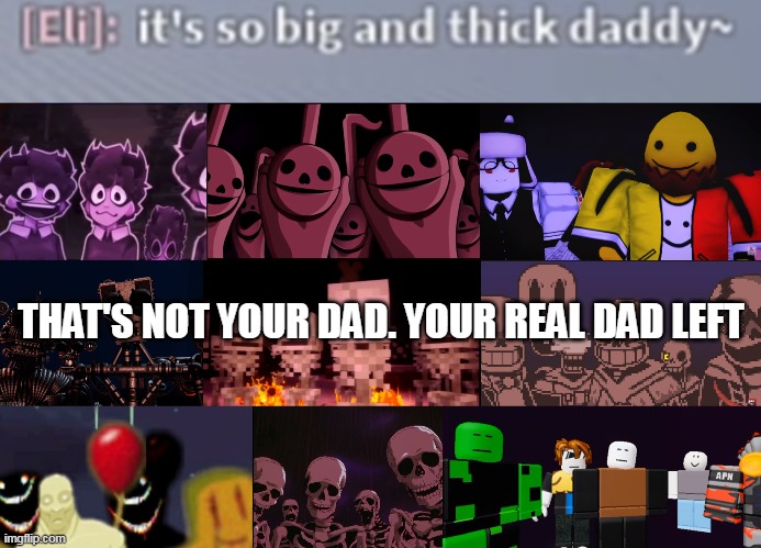 THAT'S NOT YOUR DAD. YOUR REAL DAD LEFT | image tagged in skeletons roasting jellybean | made w/ Imgflip meme maker