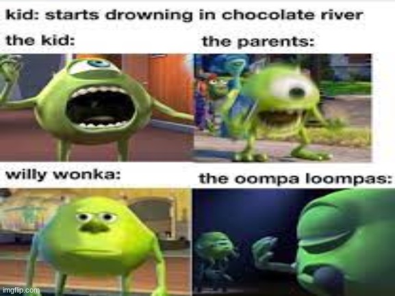 at least he has a sweet death | image tagged in willy wonka,oompa loompas | made w/ Imgflip meme maker