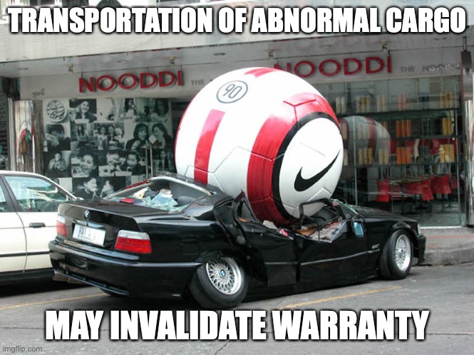 BMW Crush | TRANSPORTATION OF ABNORMAL CARGO; MAY INVALIDATE WARRANTY | image tagged in bmw,cars,memes | made w/ Imgflip meme maker