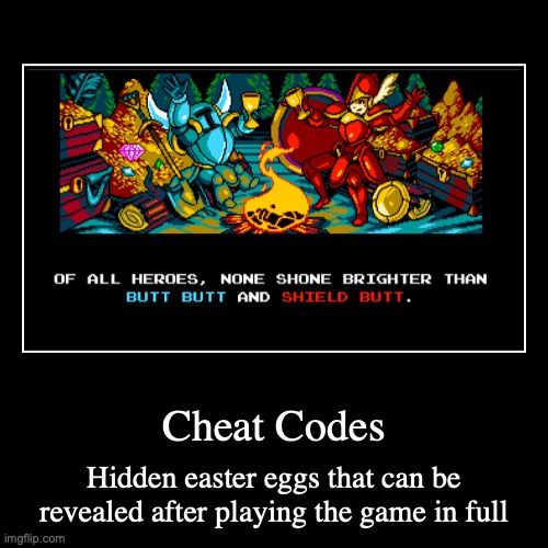 Cheat Codes | image tagged in funny,demotivationals,shovel knight,gaming | made w/ Imgflip demotivational maker