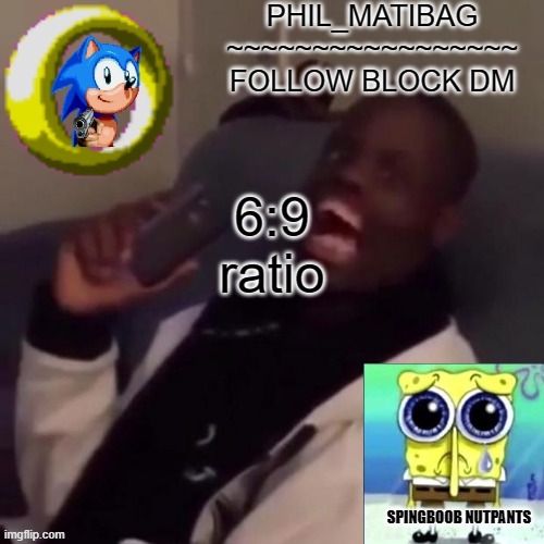 Phil_matibag announcement | 6:9
ratio | image tagged in phil_matibag announcement | made w/ Imgflip meme maker