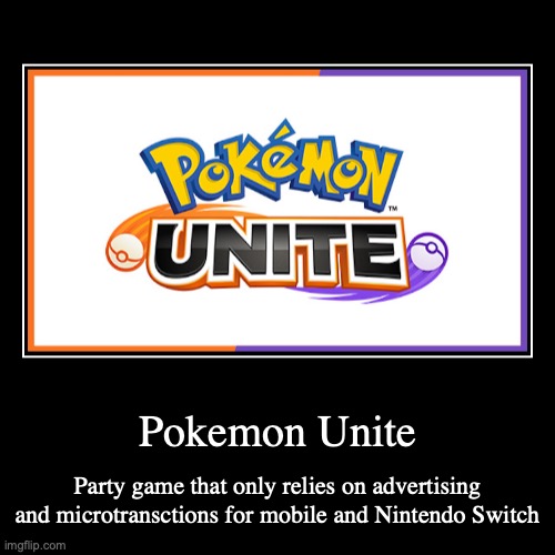 Pokemon Unite | image tagged in demotivationals,gaming,pokemon | made w/ Imgflip demotivational maker