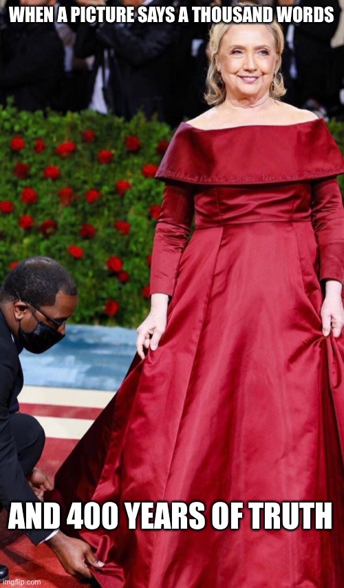 Democrats: The Party of Slavery | WHEN A PICTURE SAYS A THOUSAND WORDS; AND 400 YEARS OF TRUTH | image tagged in hillary clinton,slavery,maga | made w/ Imgflip meme maker