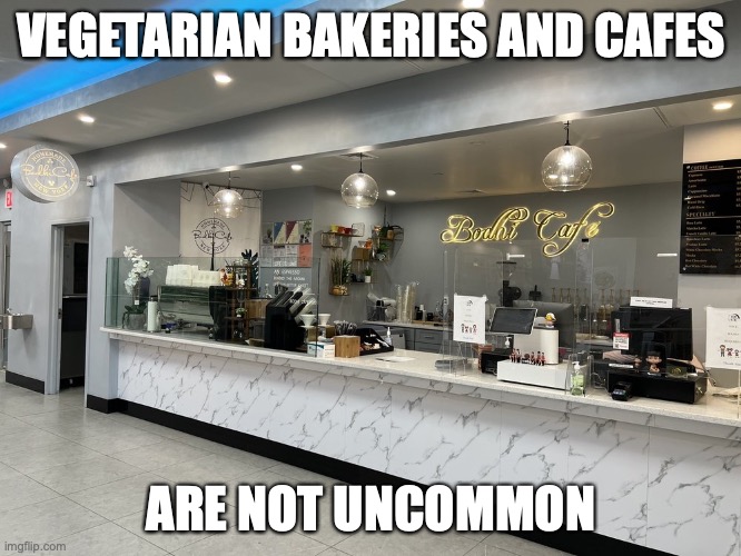 Buddhist Cafe | VEGETARIAN BAKERIES AND CAFES; ARE NOT UNCOMMON | image tagged in fun,memes | made w/ Imgflip meme maker