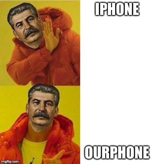 stalin drake | IPHONE; OURPHONE | image tagged in stalin drake | made w/ Imgflip meme maker